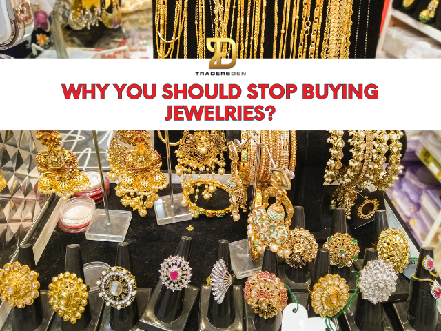 Why You Should Stop Buying Jewelries?
